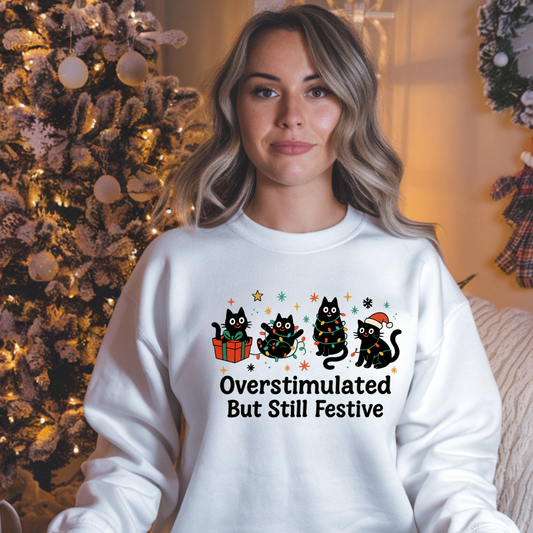 Overstimulated but still festive sweatshirt Overstimulated but still festive sweatshirt