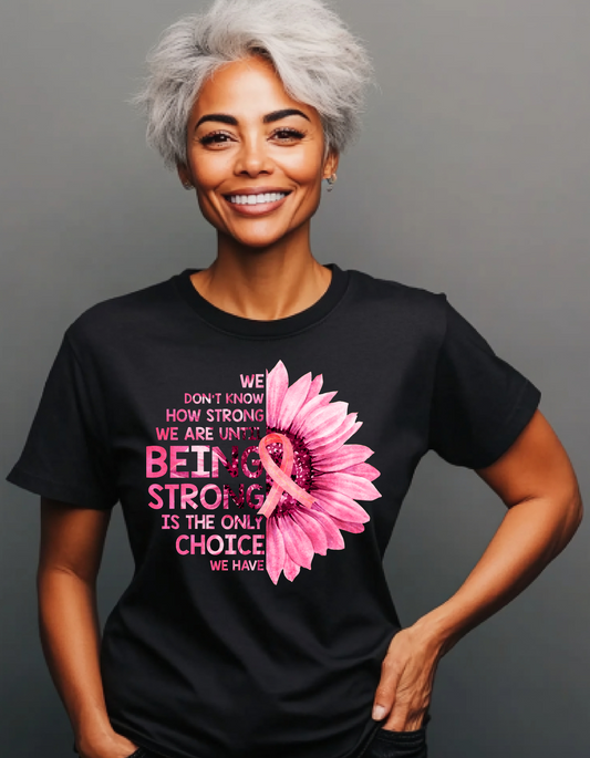 Strong is the only choice Breast Cancer Tee Strong is the only choice Breast Cancer Tee